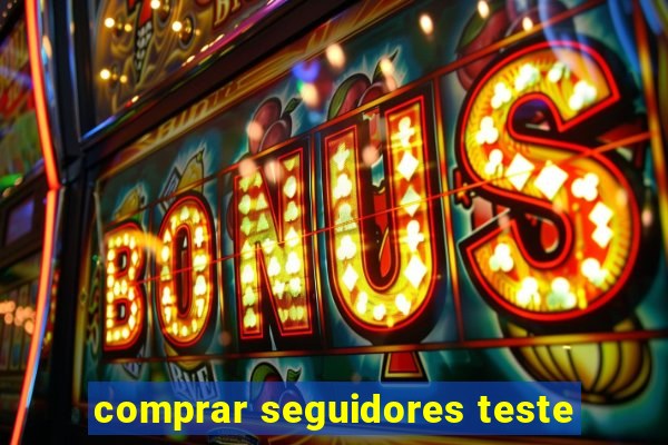 comprar seguidores teste